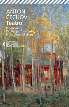 Teatro. Il gabbiano,. Zio Vanja, Tre sorelle, Il giardino