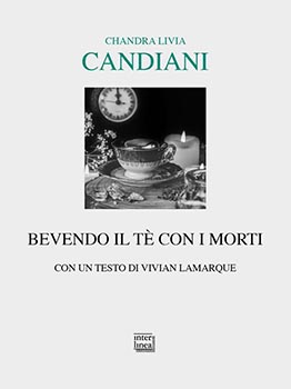 Bevendo il te' con i morti. Con un testo di Vivian Lamarqu