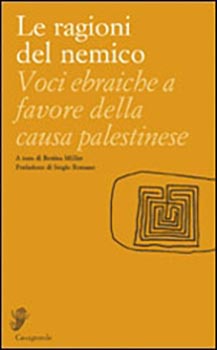 Le ragioni del nemico,voci ebraiche a favore della causa palestinese