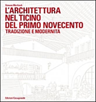 L'architettura nel Ticino del primo novecento tradizione e