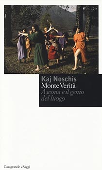 Monte Verita'. Ascona e il genio del luogo