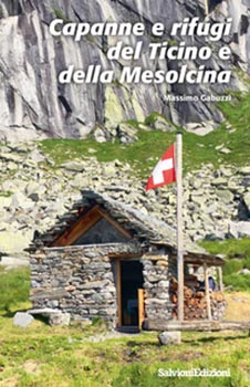 Capanne e rifugi del Ticino e della Mesolcina