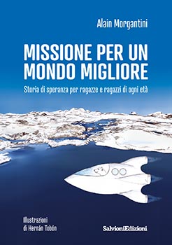 Missione per un mondo migliore. Storie di speranza per rag