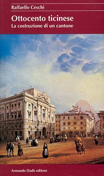 Ottocento ticinese,la costruzione di un cantone