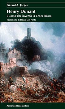 Henri Dunant l'uomo che invento' la Croce Rossa