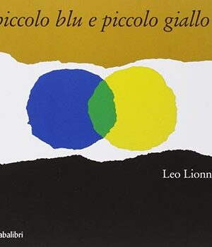 Piccolo blu e piccolo giallo,una storia per Pippo e Ann e altri bambini