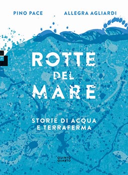 Rotte del mare. Storie di acqua e ddi terraferma