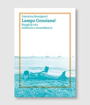 Lampo Genziana! Ritagli di vita ordinaria e straordinaria