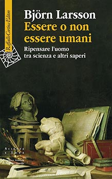 Essere o non essere umani. Ripensare l'uomo tra scienza e