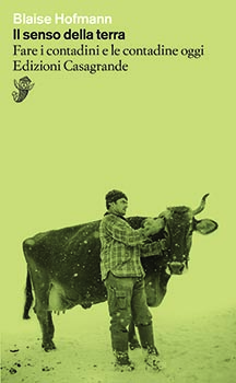 Il senso della terra. Fare i contadini e le contadine oggi