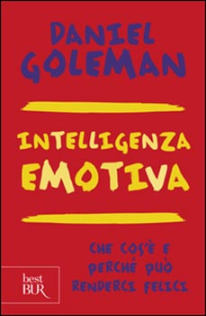 Intelligenza emotiva. Che cos'e' e perche' puo' renderci f