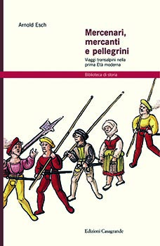 Mercenari, mercanti e pellegrini. Viaggi transalpini...