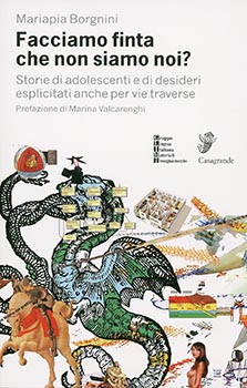 Facciamo finta che non siamo noi? storie di adolescenti e di desideri esplicitati anche