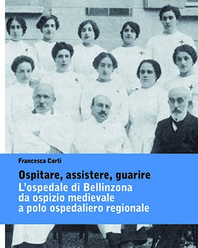Ospitare assistere guarire L'ospedale di Bellinzona da ospizio medievale a polo...