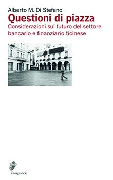 Questione di piazza considerazioni sul futuro del settore bancario e finanziar