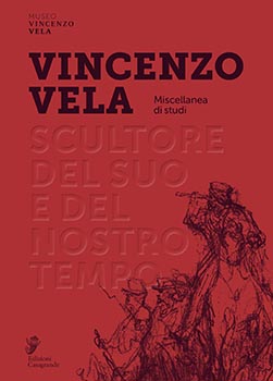 Vincenzo Vela. Miscellanea di studi
