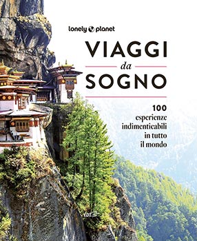 Viaggi da sogno. 100 esperienze indimenticabili in tutto i