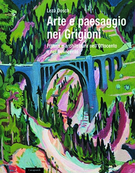 Arte e paesaggio nei Grigioni pittura e architettura nell'