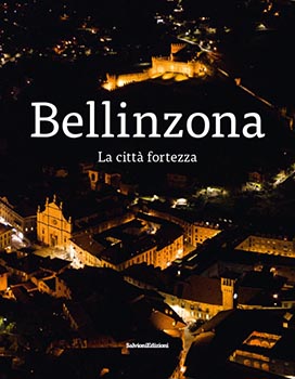 Bellinzona La citta' fortezza